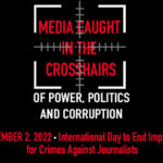 Journalists caught in the crosshairs of Politics, Power and Corruption